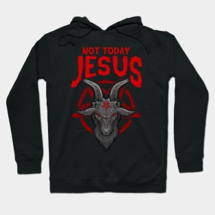 Not Today Jesus Gift for a Satanic Atheist print Hoodie